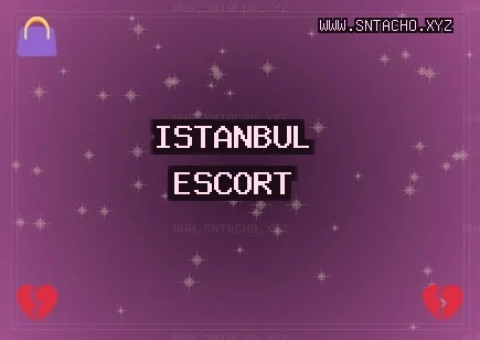 İstanbul Escort: Fatih Escort, Kartal Escort, Sarıyer Escort