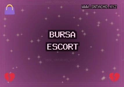 Bursa Escort: Büyükorhan Escort, Kestel Escort, Keles Escort
